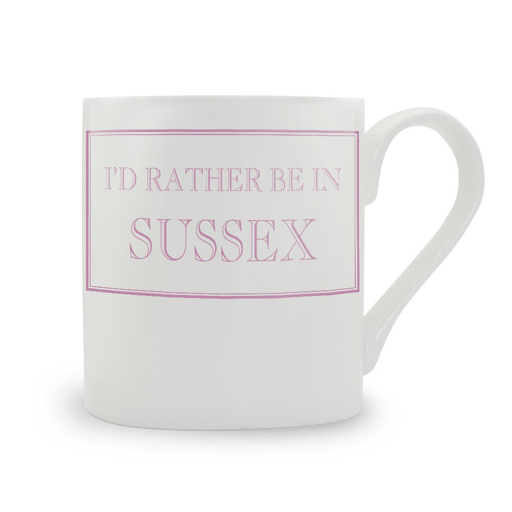 I'd Rather Be In Sussex Mug