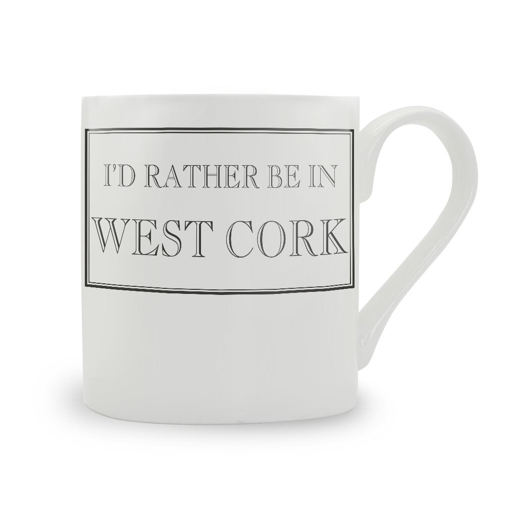 I'd Rather Be In West Cork Mug