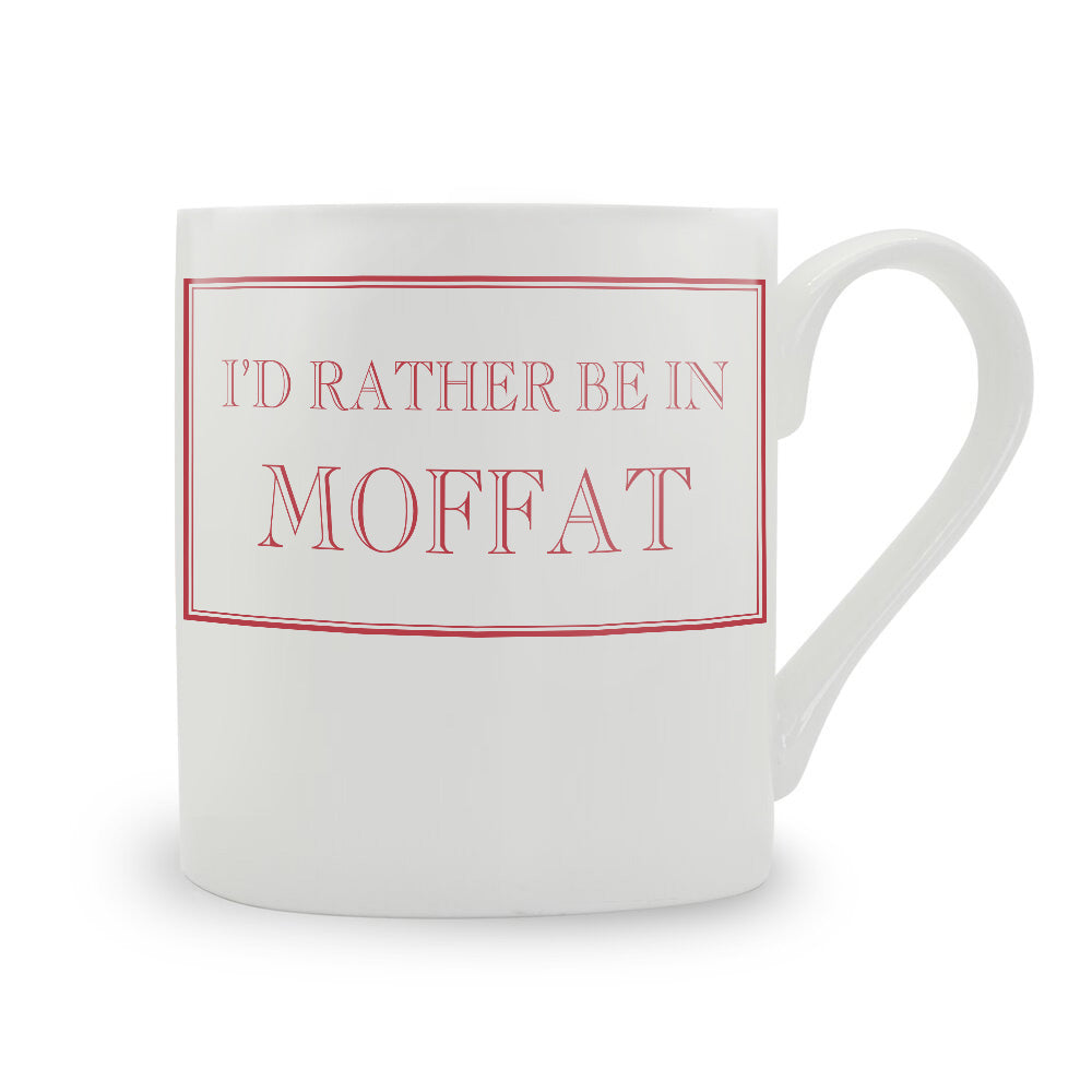 I'd Rather Be In Moffat Mug