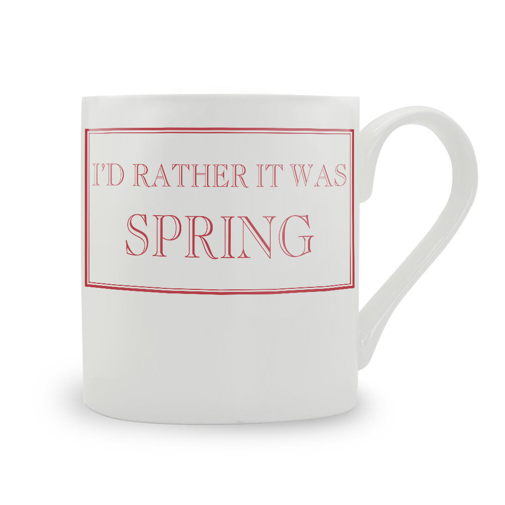 I'd Rather It Was Spring Mug