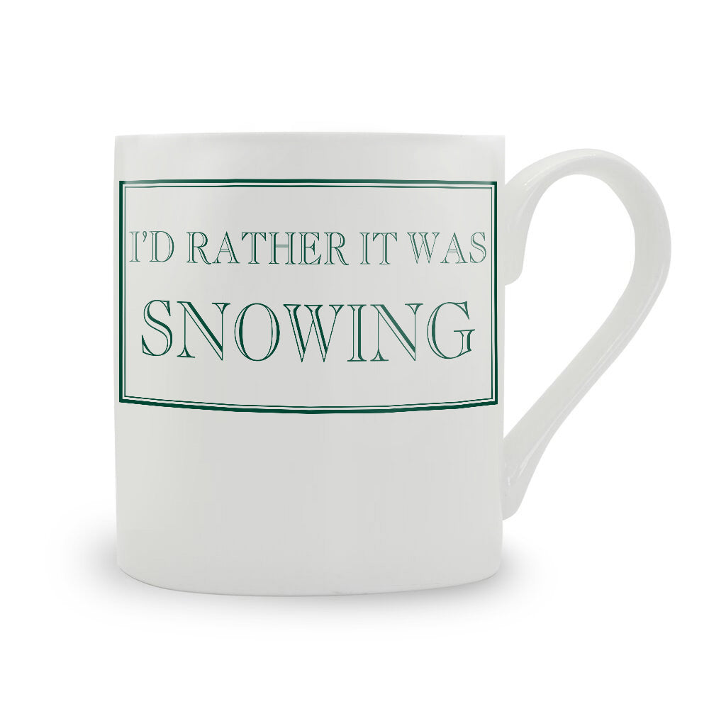 I'd Rather It Was Snowing Mug