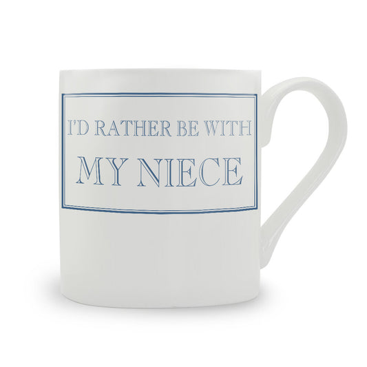 I'd Rather Be With My Niece Mug