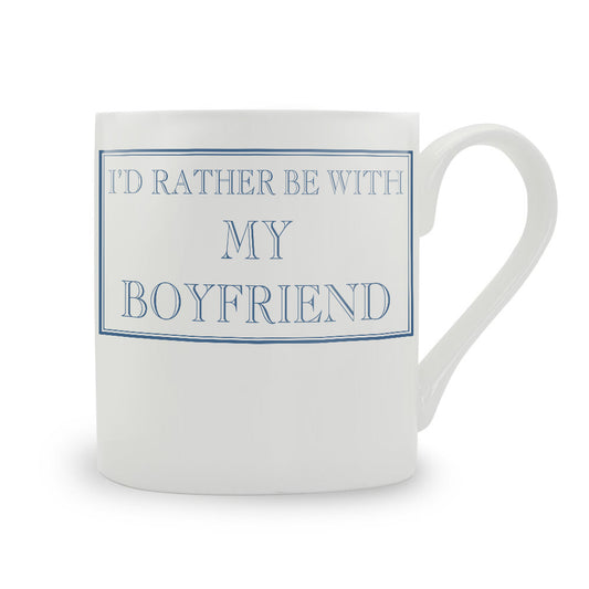 I'd Rather Be With My Boyfriend Mug