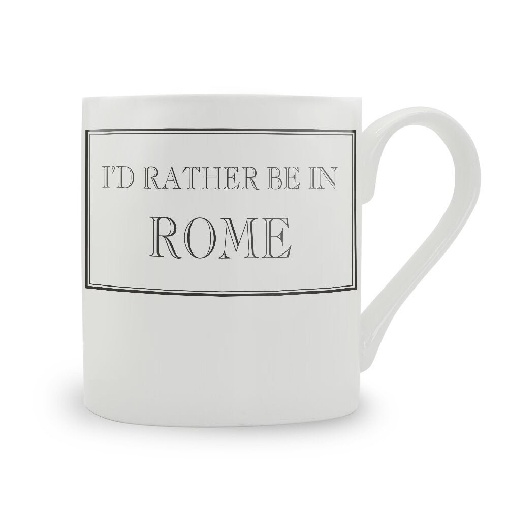 I'd Rather Be In Rome Mug