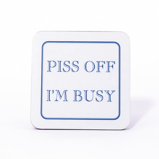 Piss Off I'm Busy Coaster