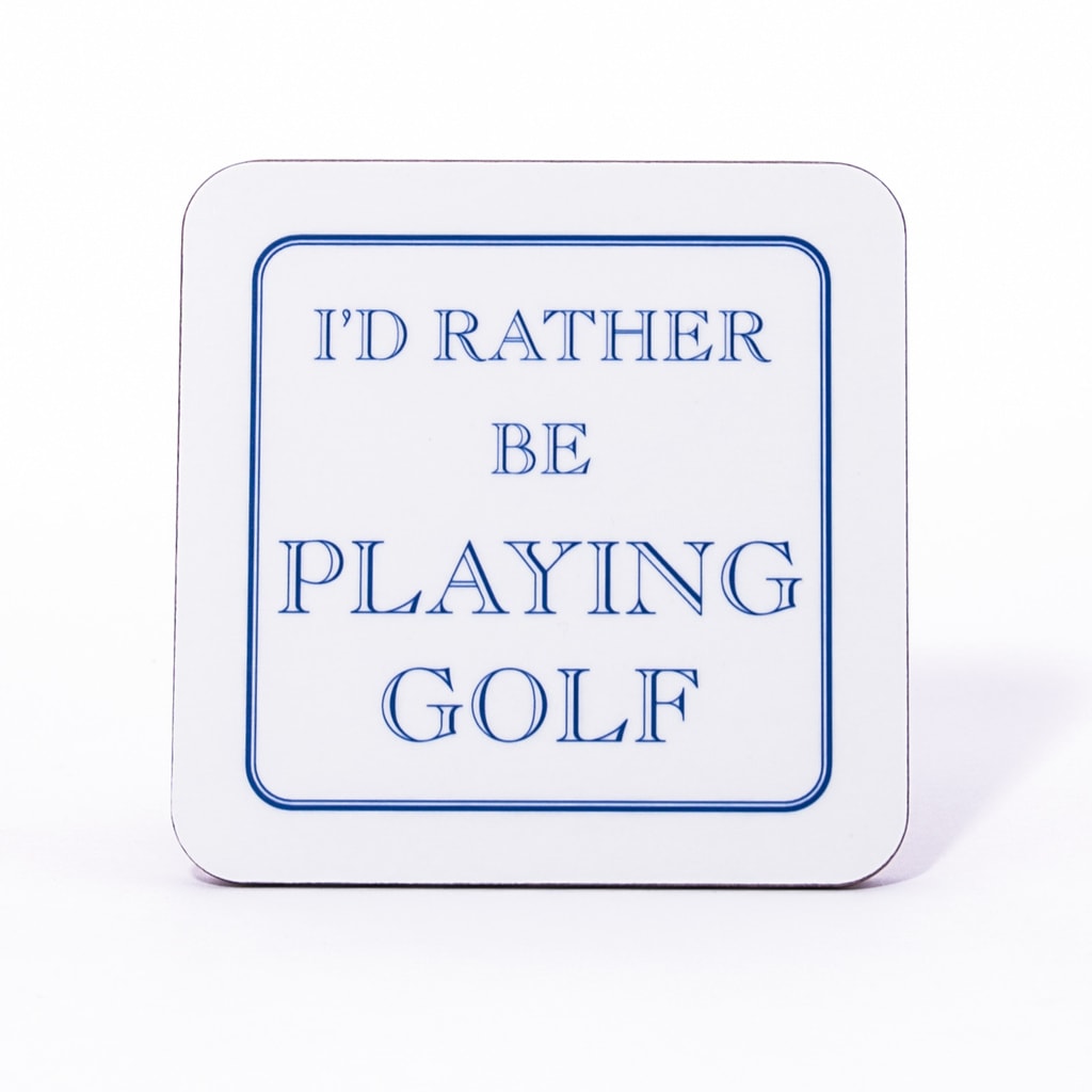 I'd Rather Be Playing Golf Coaster