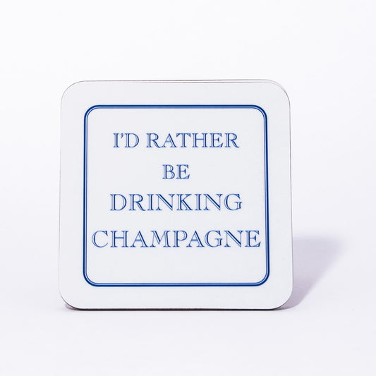 I'd Rather Be Drinking Champagne Coaster