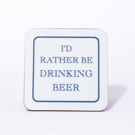 I'd Rather Be Drinking Beer Coaster