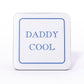 Daddy Cool Coaster