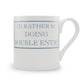 I'd Rather Be Doing Double Entry Mug