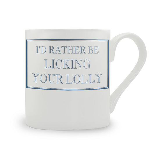 I'd Rather Be Licking Your Lolly Mug