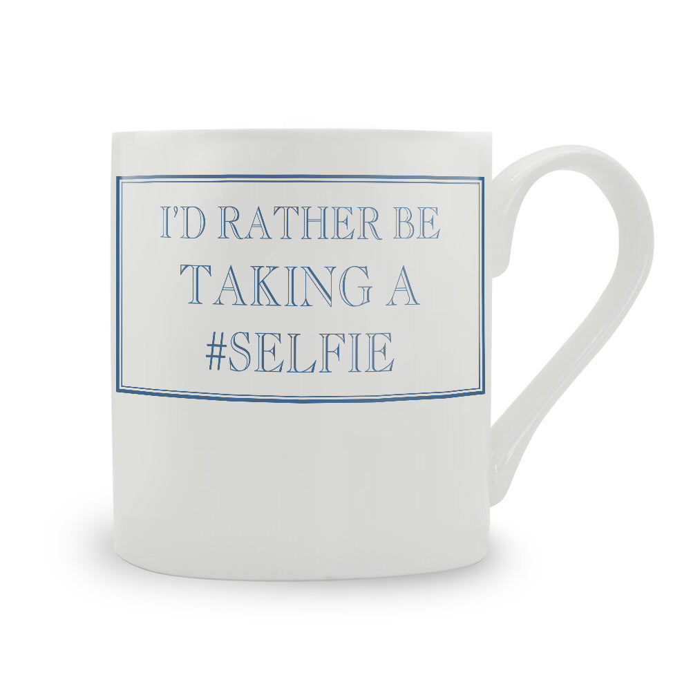 I'd Rather Be Taking A #Selfie Mug