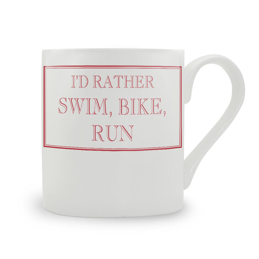 I'd Rather Swim, Bike, Run Mug