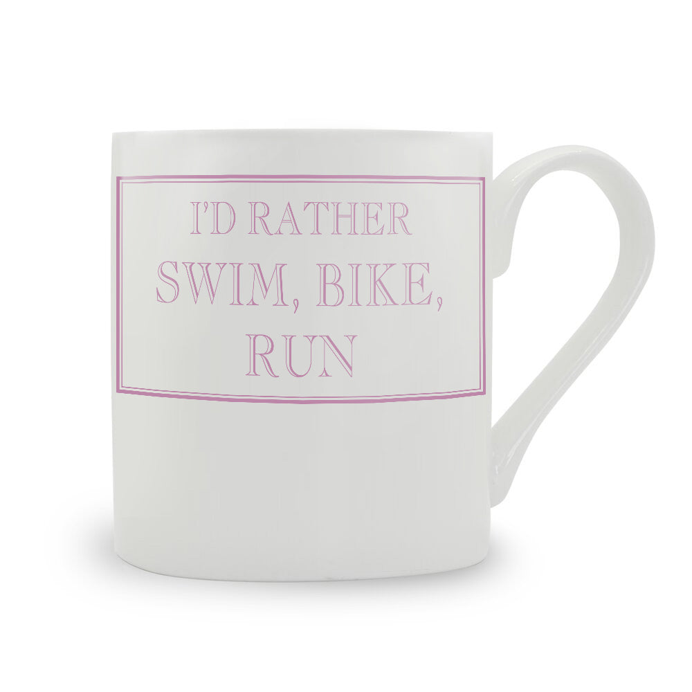 I'd Rather Swim, Bike, Run Mug