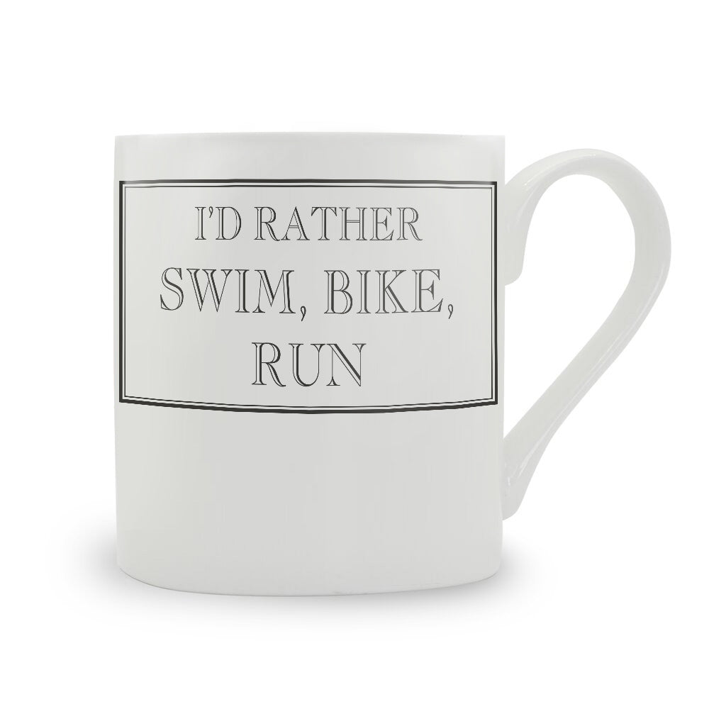 I'd Rather Swim, Bike, Run Mug