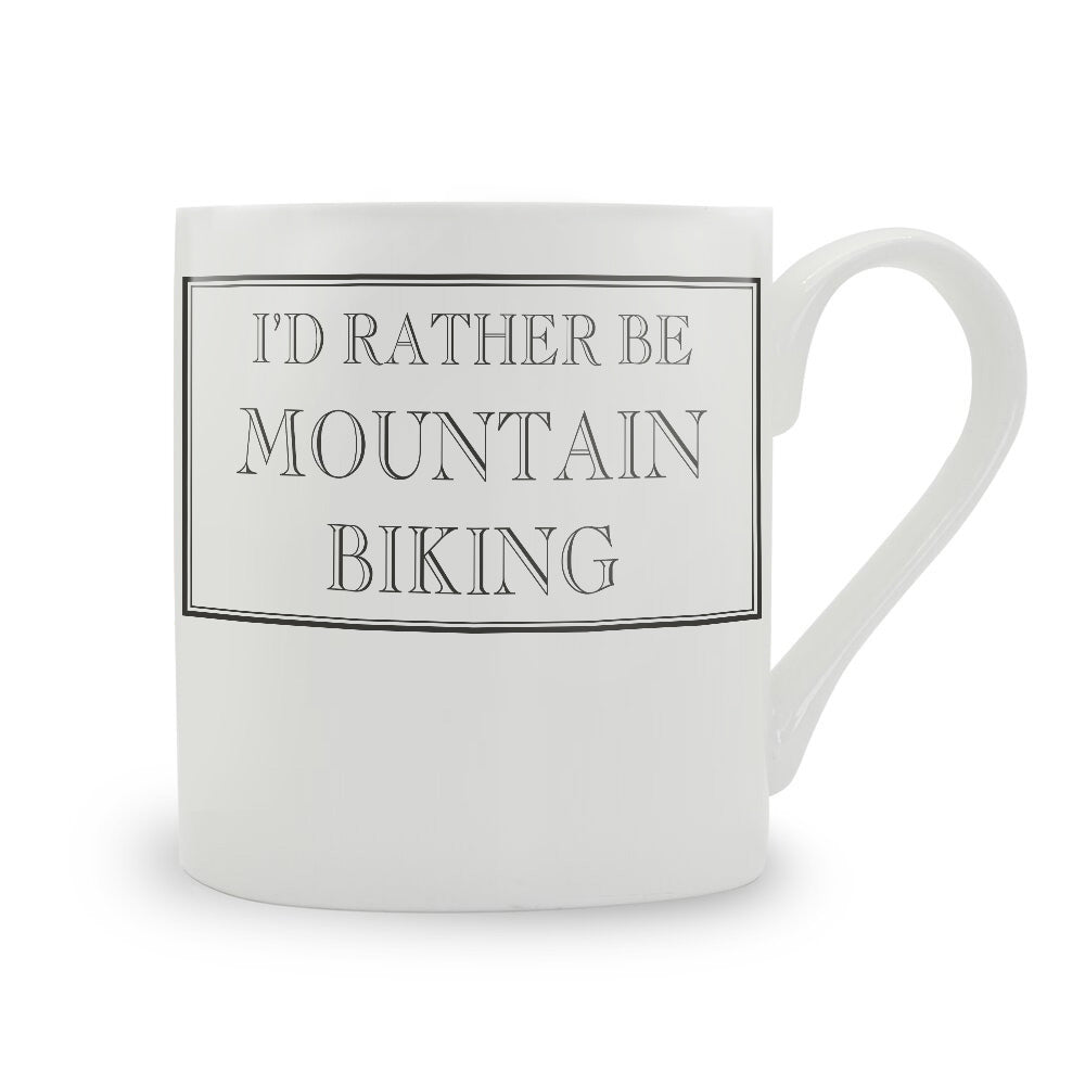 I'd Rather Be Mountain Biking Mug