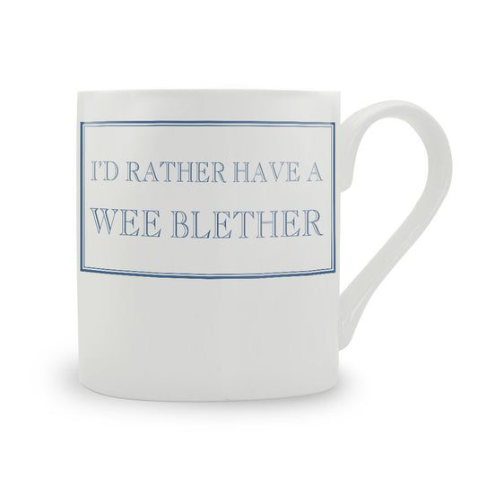 I'd Rather Have A Wee Blether Mug