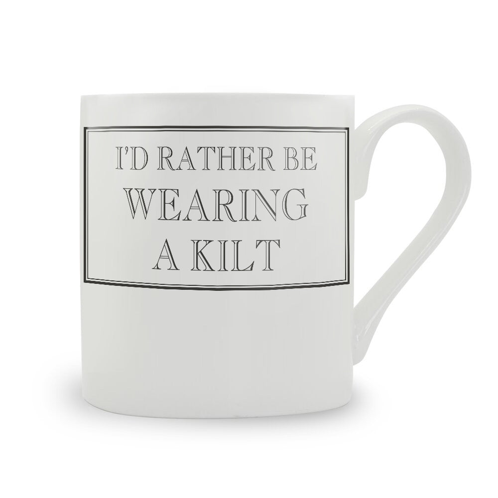 I'd Rather Be Wearing A Kilt Mug