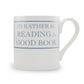 I'd Rather Be Reading A Good Book Mug