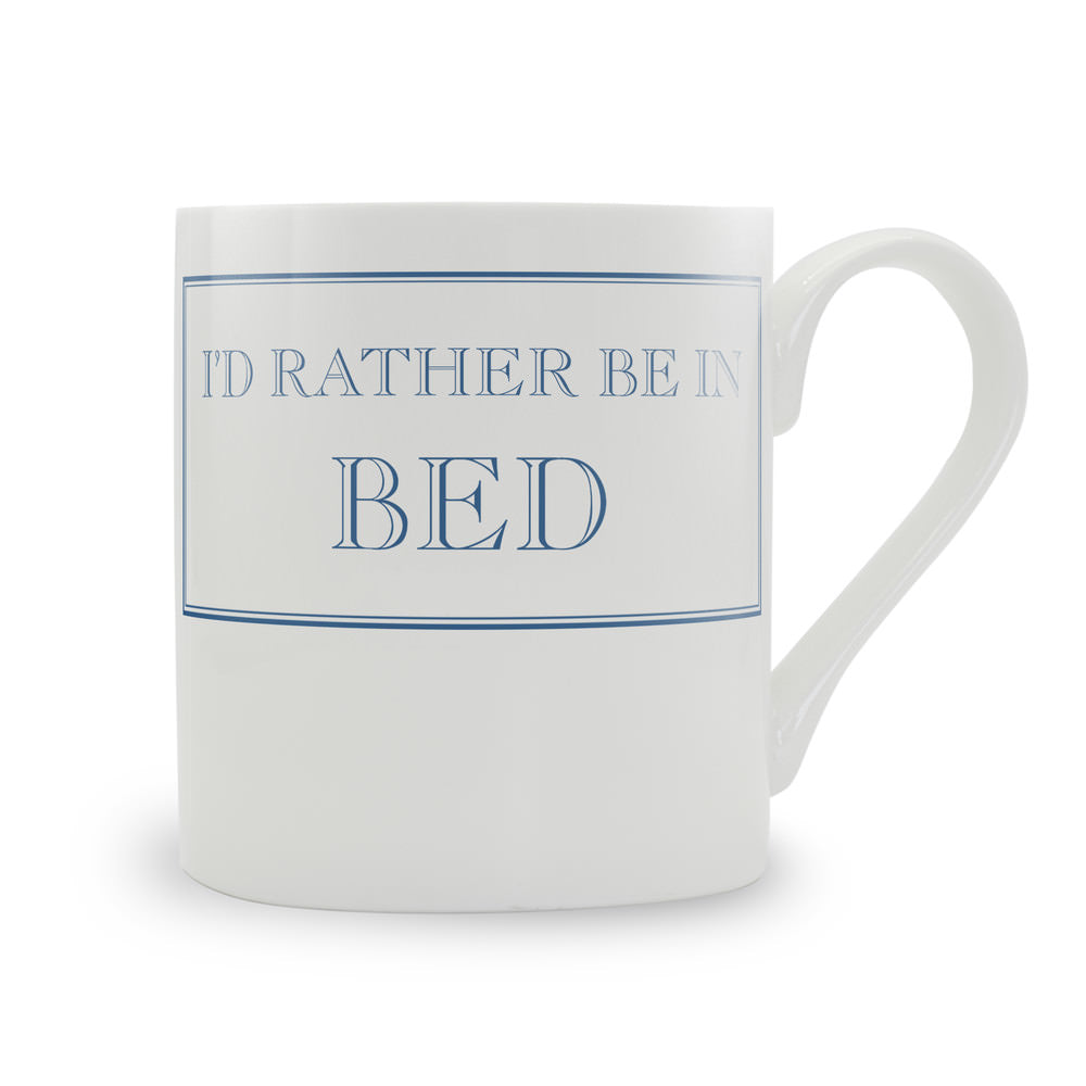 I'd Rather Be In Bed Mug