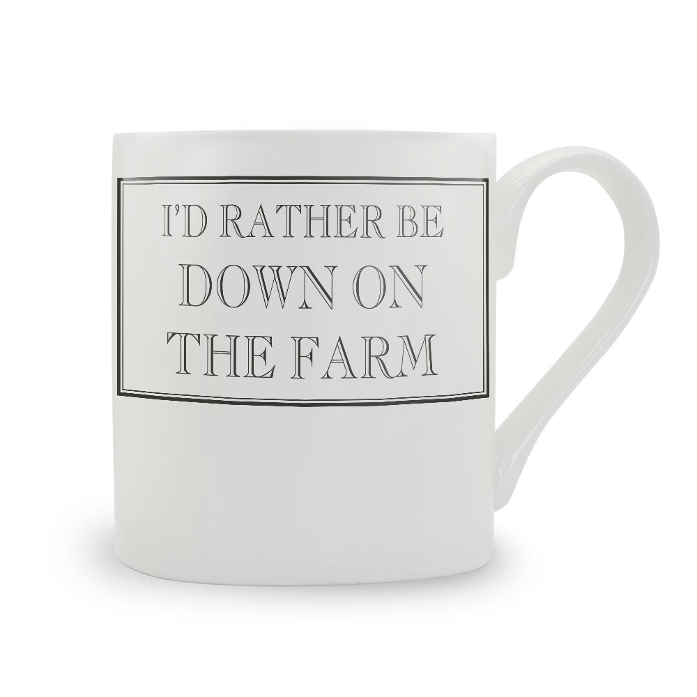 I'd Rather Be Down On The Farm Mug