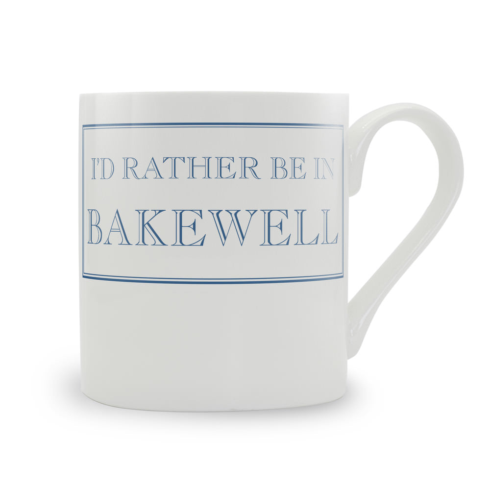 I'd Rather Be In Bakewell Mug