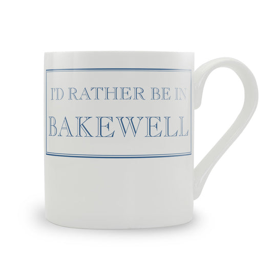 I'd Rather Be In Bakewell Mug