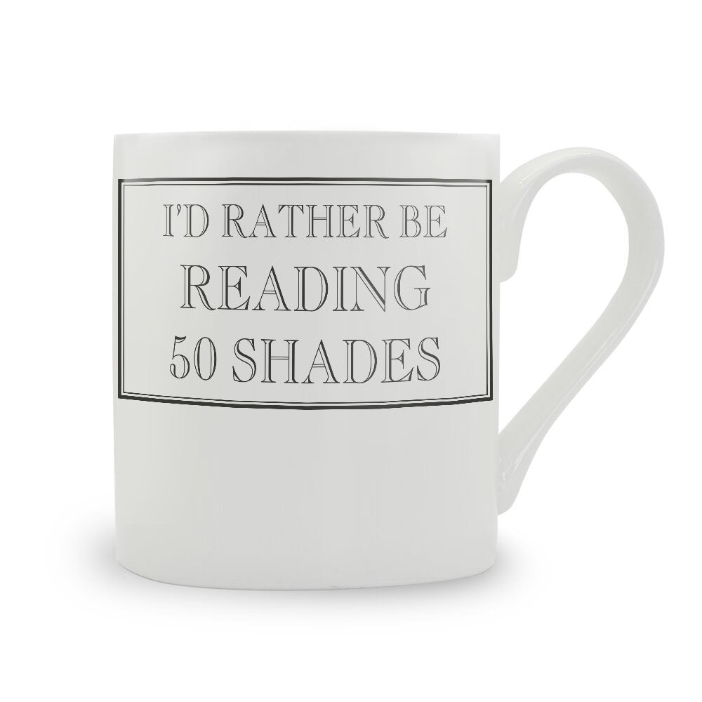 I'd Rather Be Reading 50 Shades Mug