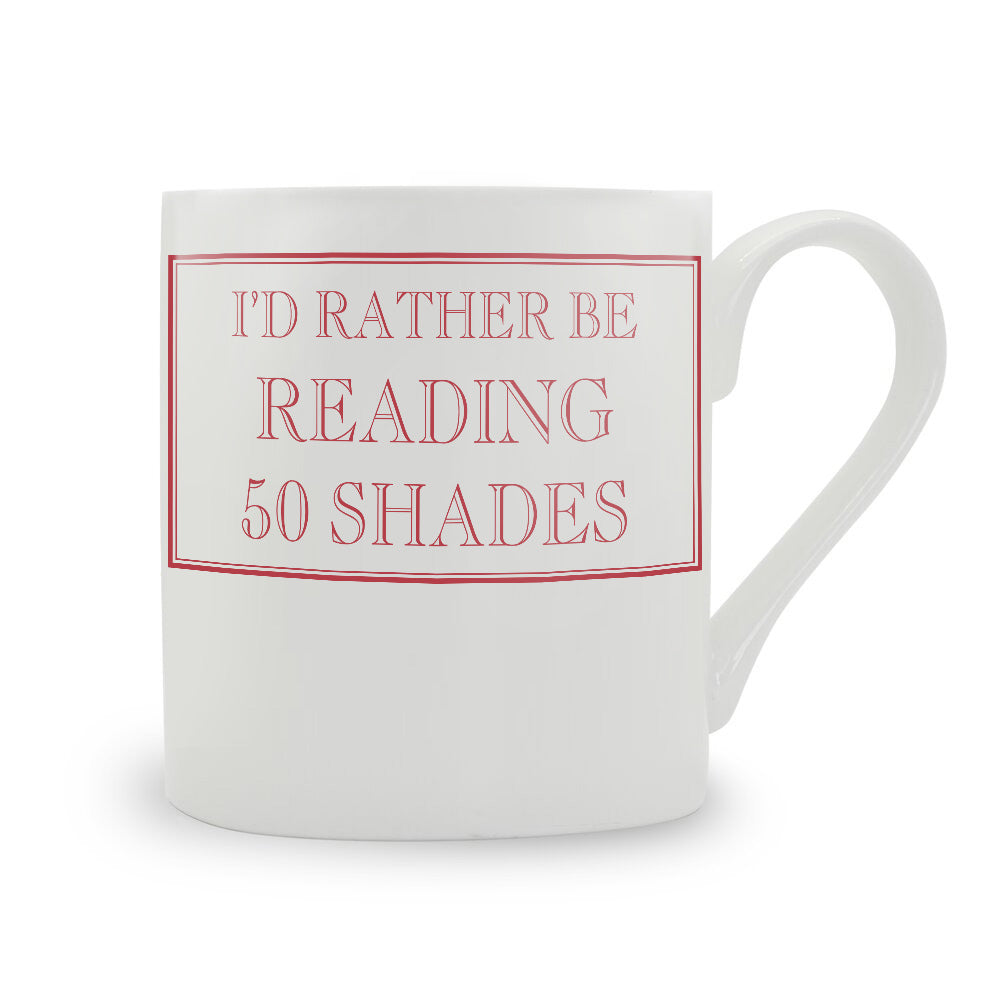 I'd Rather Be Reading 50 Shades Mug