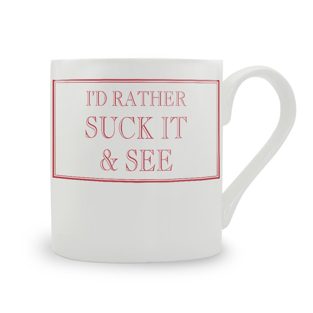 I'd Rather Suck It & See Mug