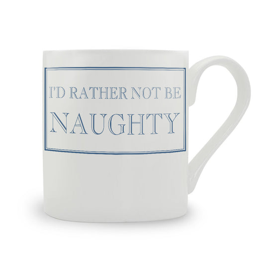 I'd Rather Not Be Naughty Mug