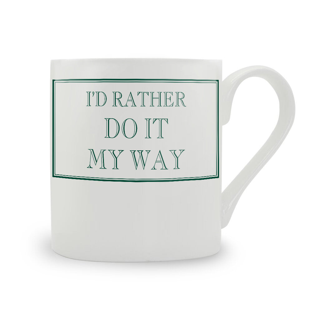 I'd Rather Do It My Way Mug