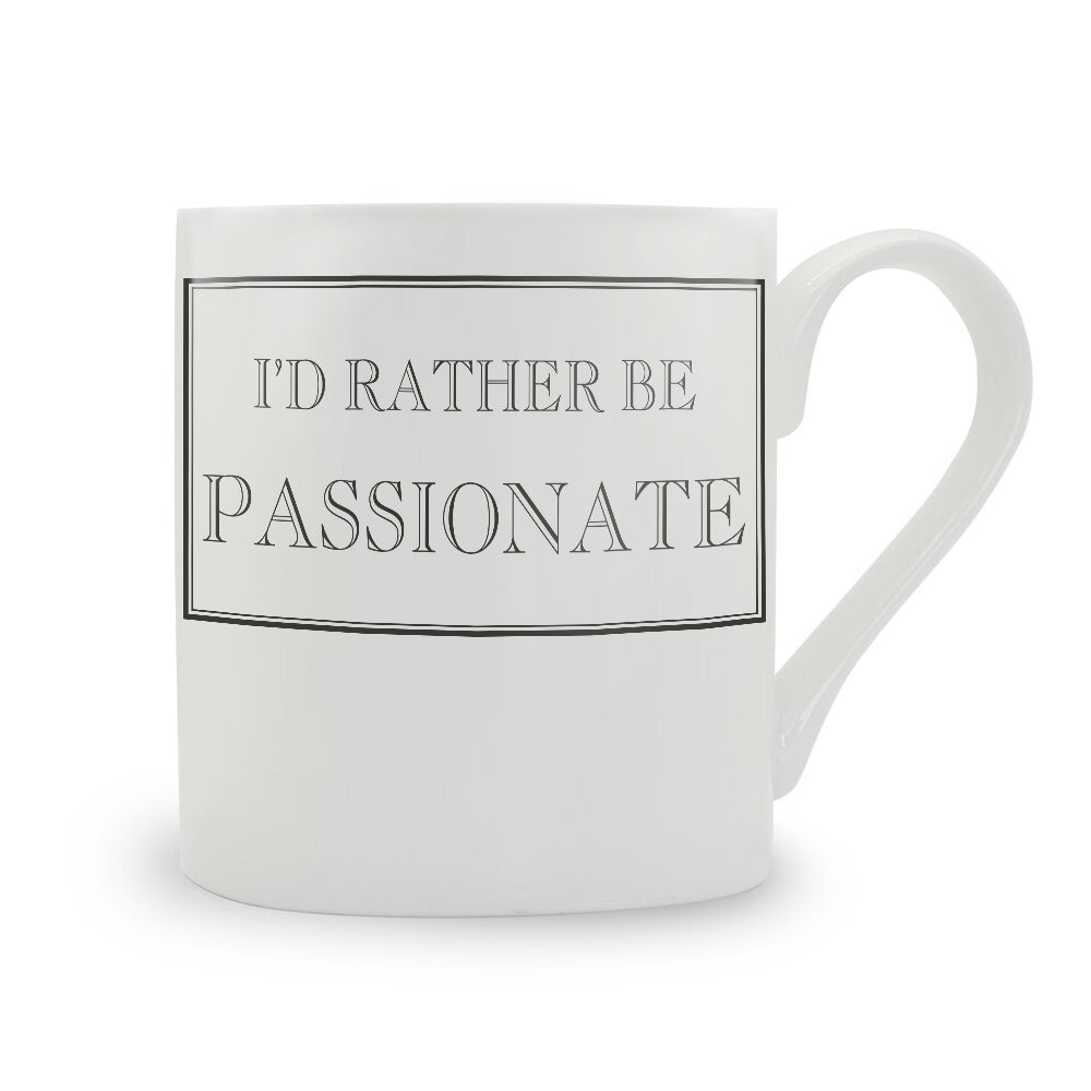 I'd Rather Be Passionate Mug