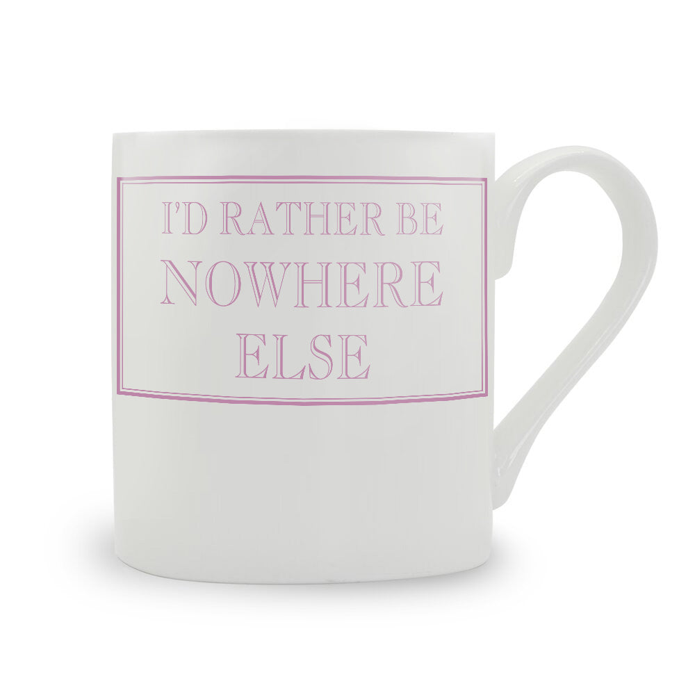 I'd Rather Be Nowhere Else Mug