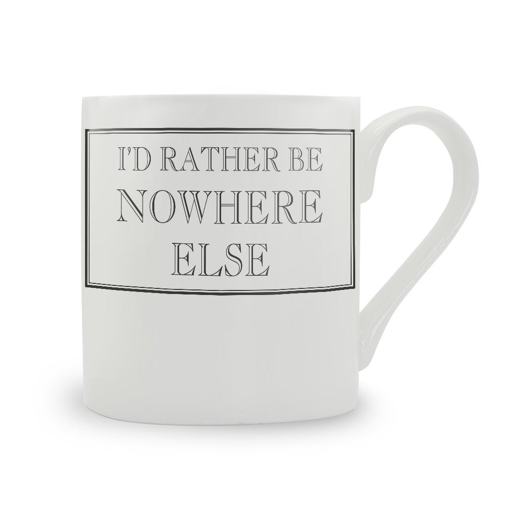 I'd Rather Be Nowhere Else Mug