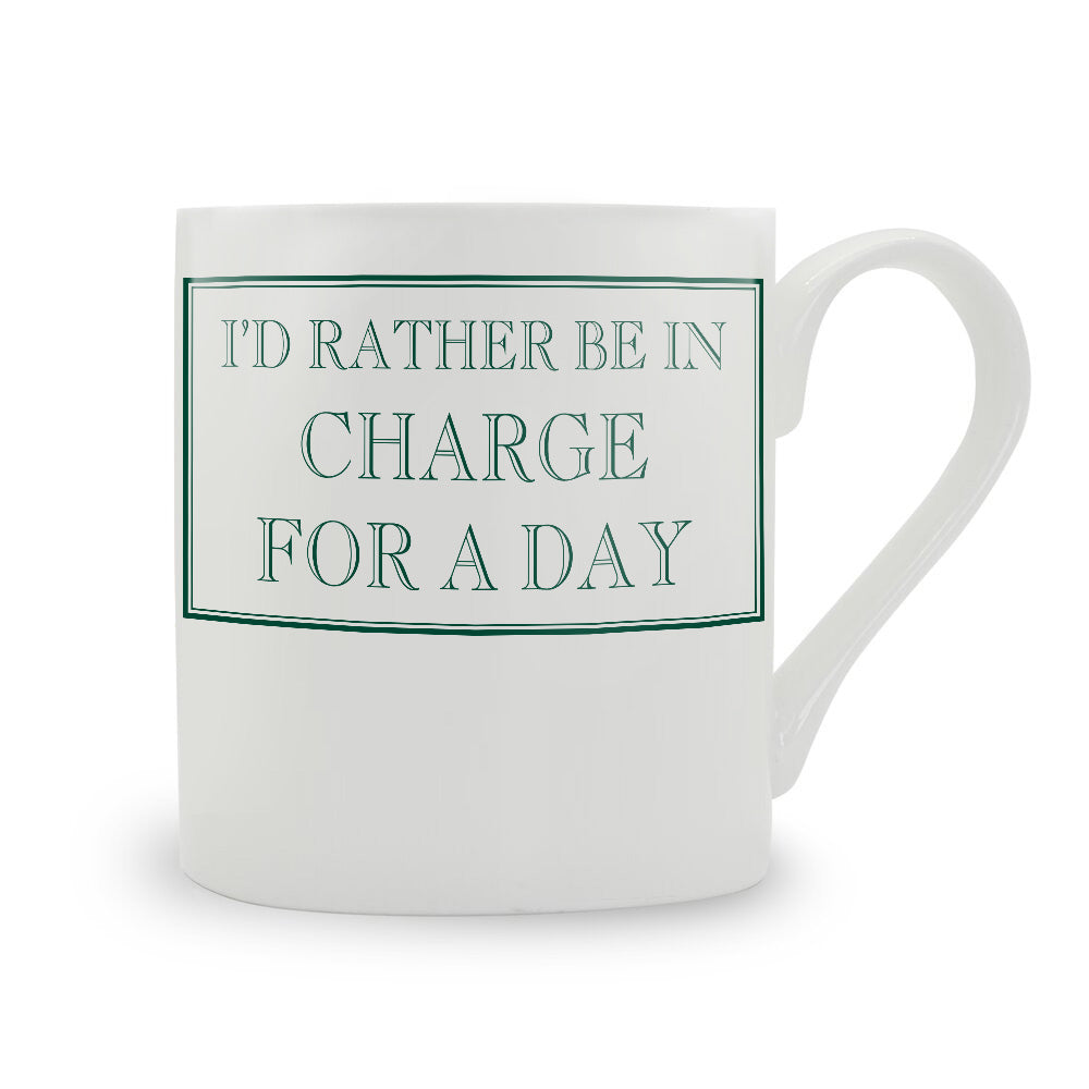 I'd Rather Be In Charge For A Day Mug