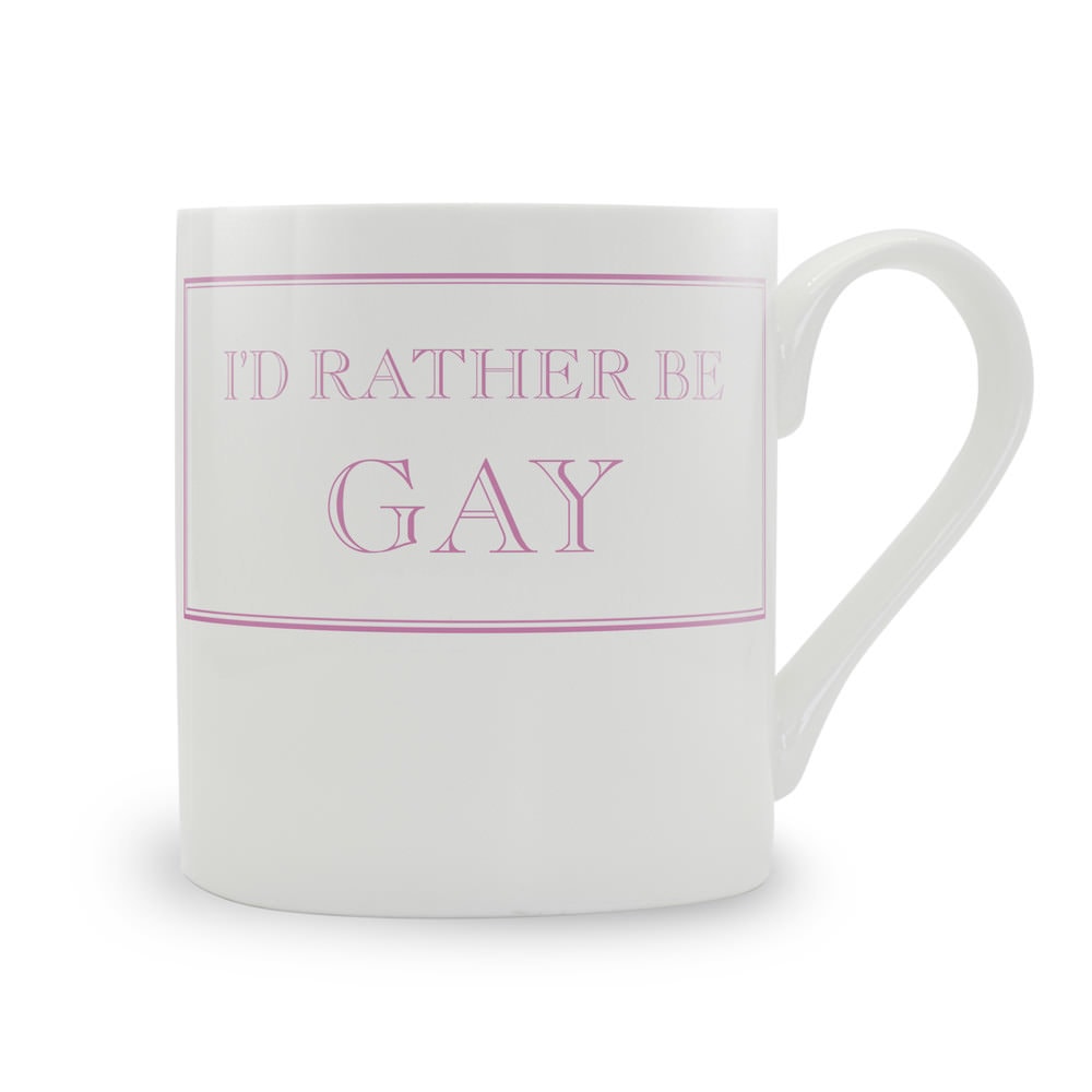 I'd Rather Be Gay Mug