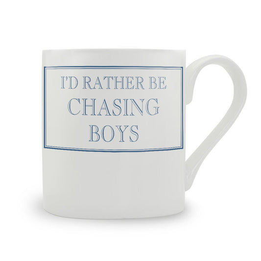 I'd Rather Be Chasing Boys Mug