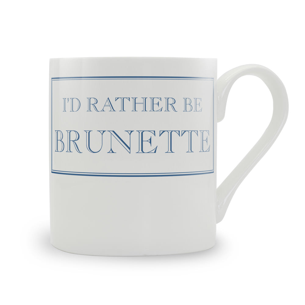 I'd Rather Be Brunette Mug