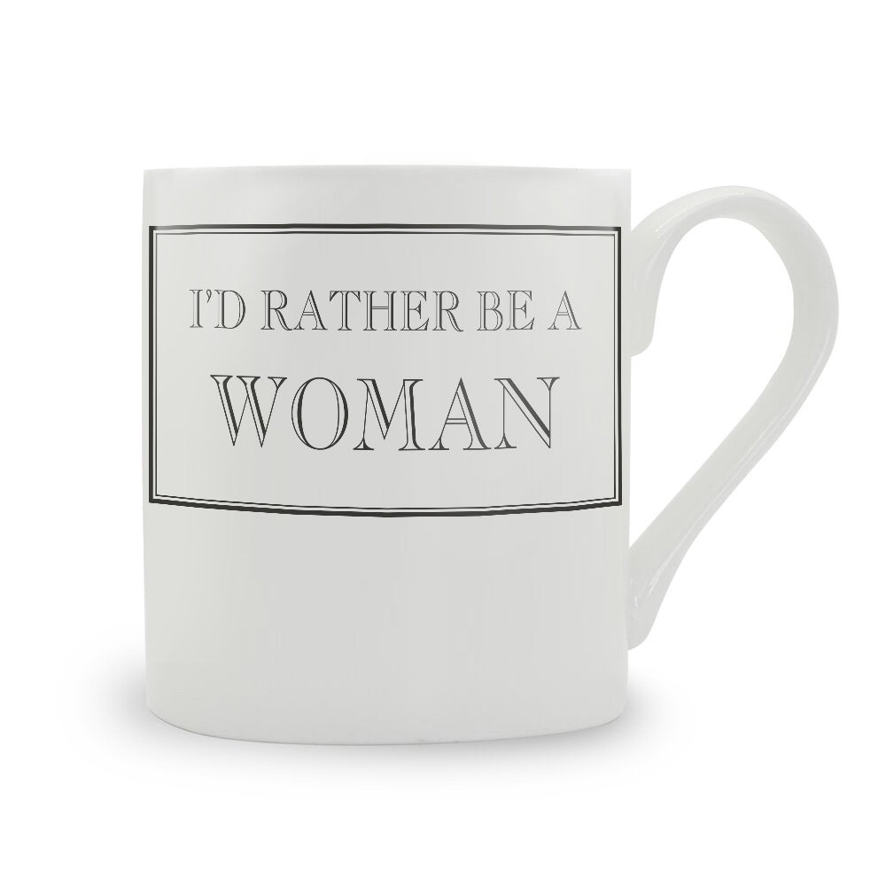 I'd Rather Be A Woman Mug