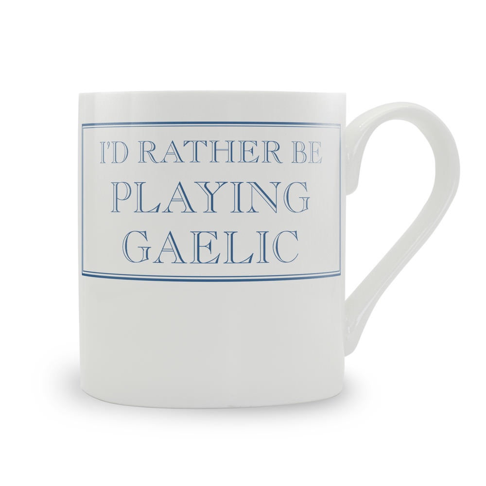 I'd Rather Be Playing Gaelic Mug