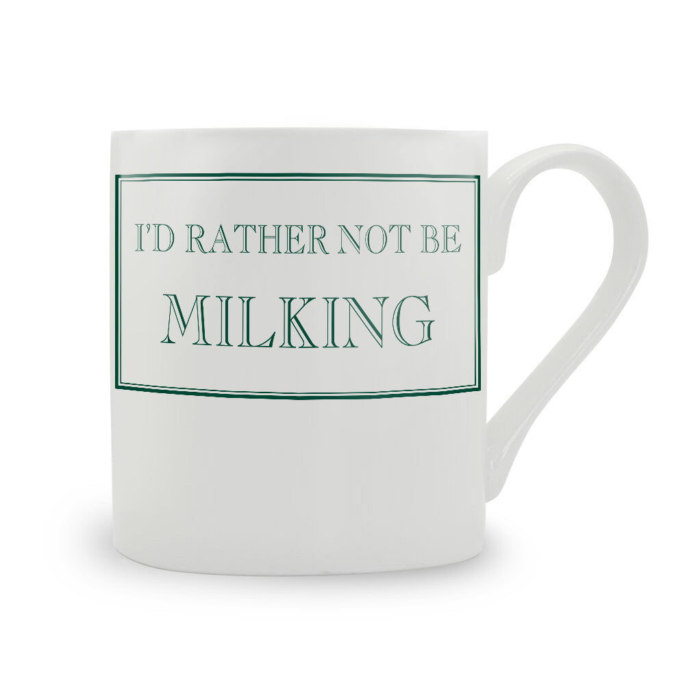 I'd Rather Not Be Milking Mug