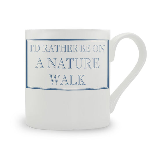 I'd Rather Be On A Nature Walk Mug