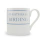 I'd Rather Be Birding Mug