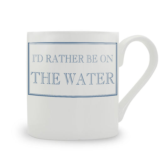 I'd Rather Be On The Water Mug