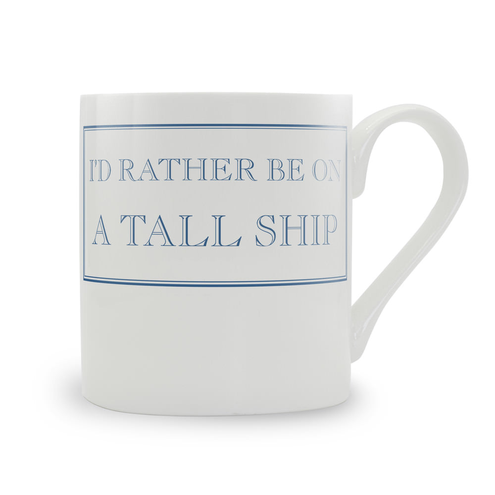 I'd Rather Be On A Tall Ship Mug