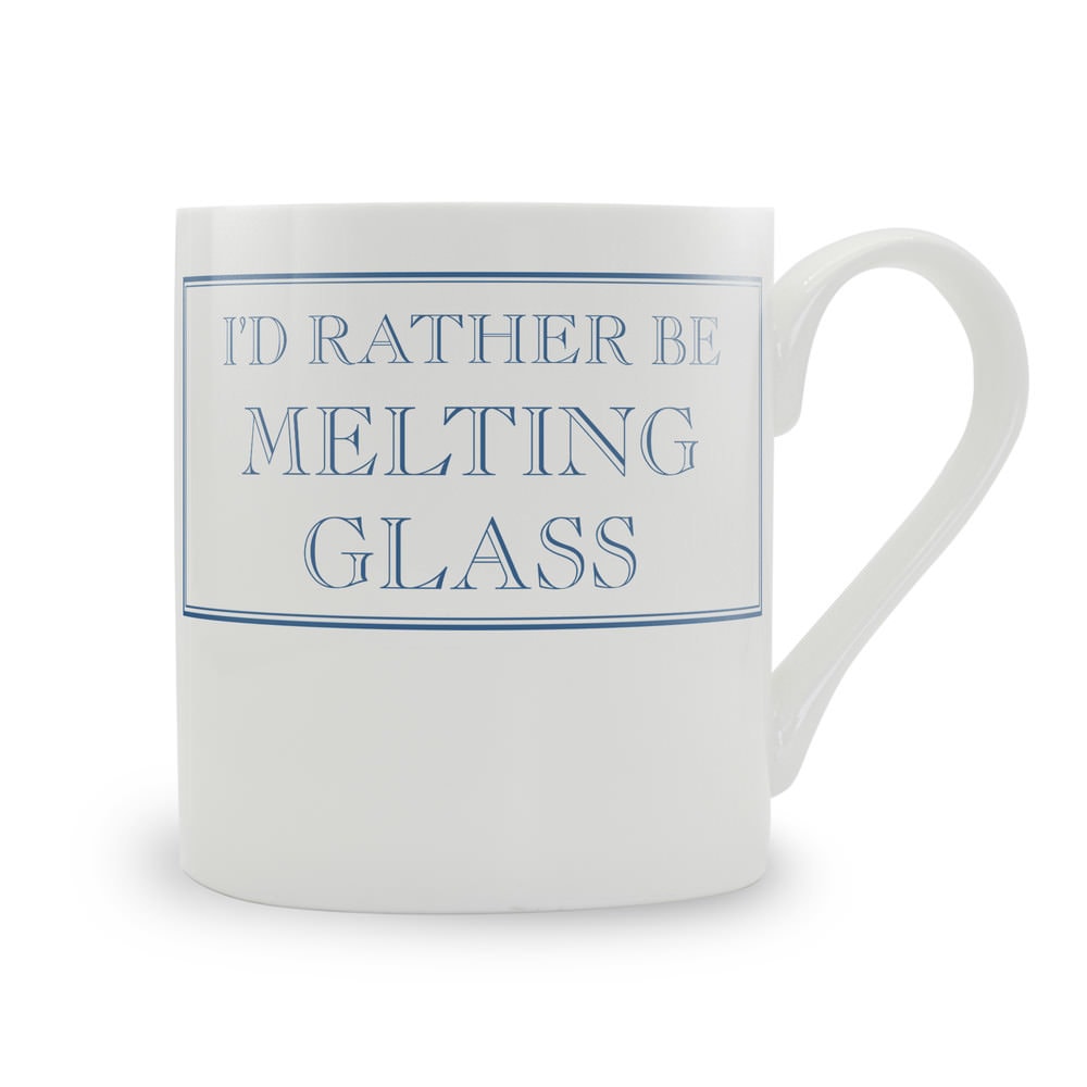 I'd Rather Be Melting Glass Mug