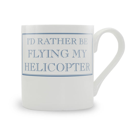 I'd Rather Be Flying My Helicopter Mug