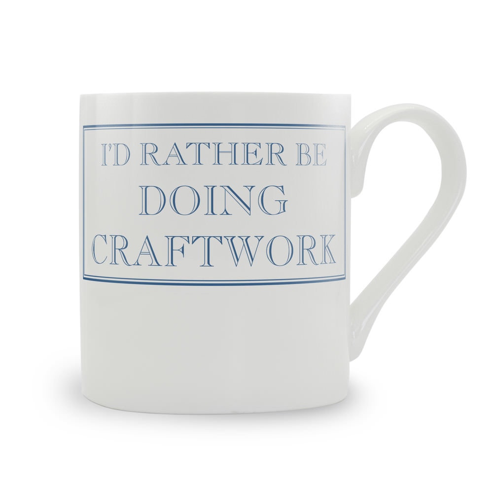 I'd Rather Be Doing Craftwork Mug