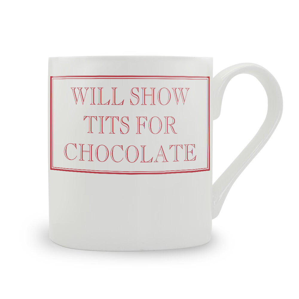 Will Show Tits For Chocolate Mug